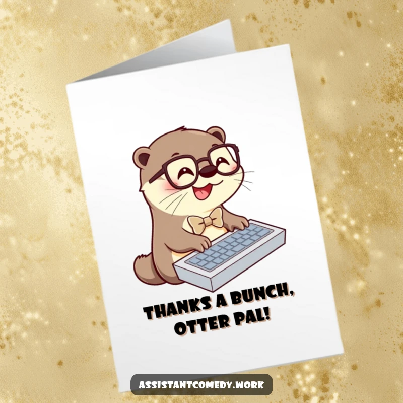 Funny Free Printable Thank You Card: Busy otter in glasses and bowtie typing, expressing heartfelt thanks.